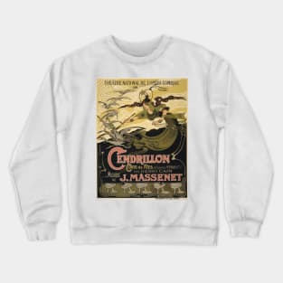 Jules Massenet - Cendrillon Opera Poster Crewneck Sweatshirt